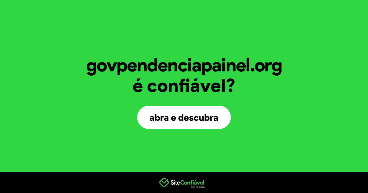 O site govpendenciapainel.org é confiável?