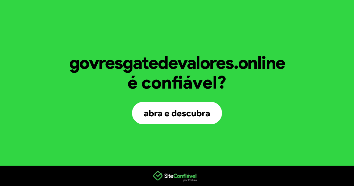 O site govresgatedevalores.online é confiável?
