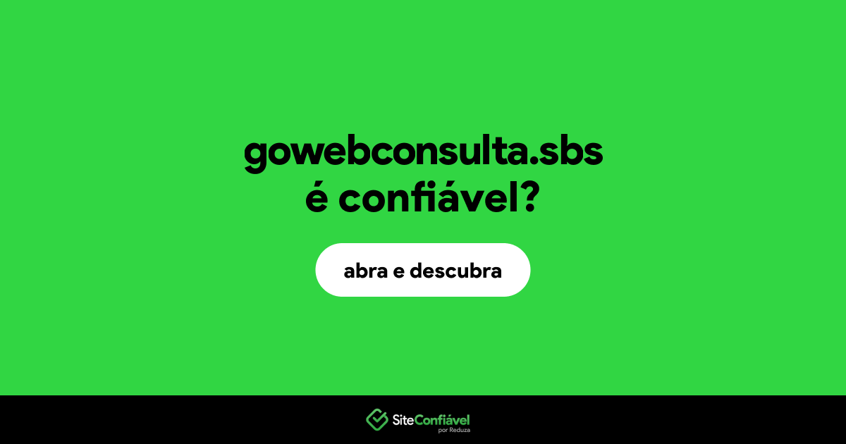 O site gowebconsulta.sbs é confiável?