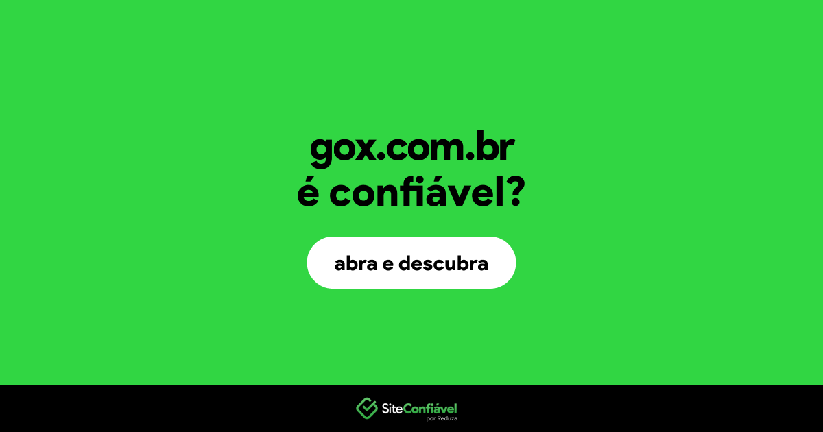 O site gox.com.br é confiável?