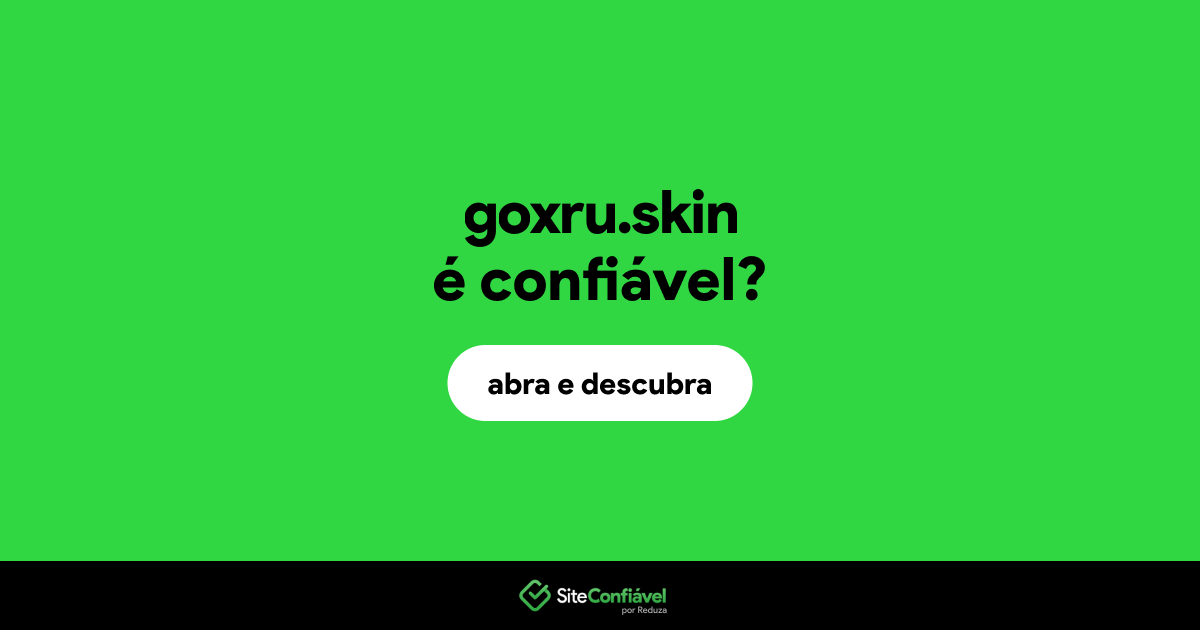 O site goxru.skin é confiável?