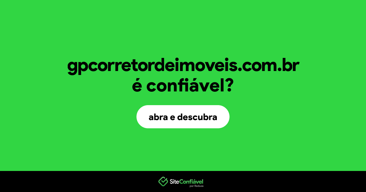 O site gpcorretordeimoveis.com.br é confiável?