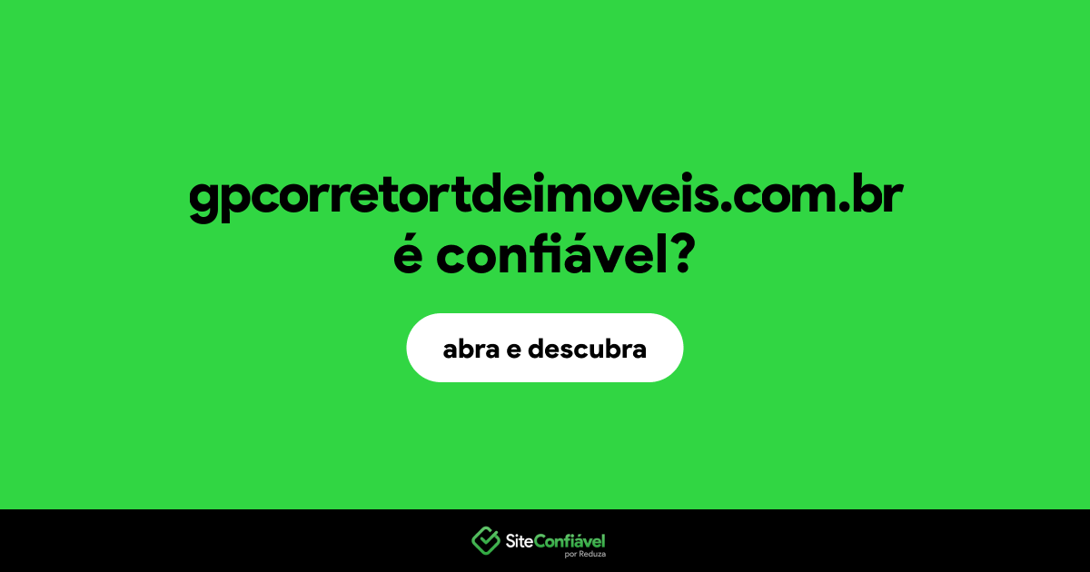 O site gpcorretortdeimoveis.com.br é confiável?