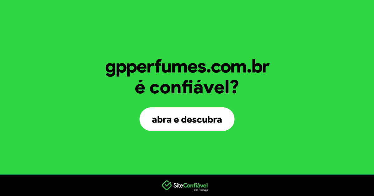 O site gpperfumes.com.br é confiável?