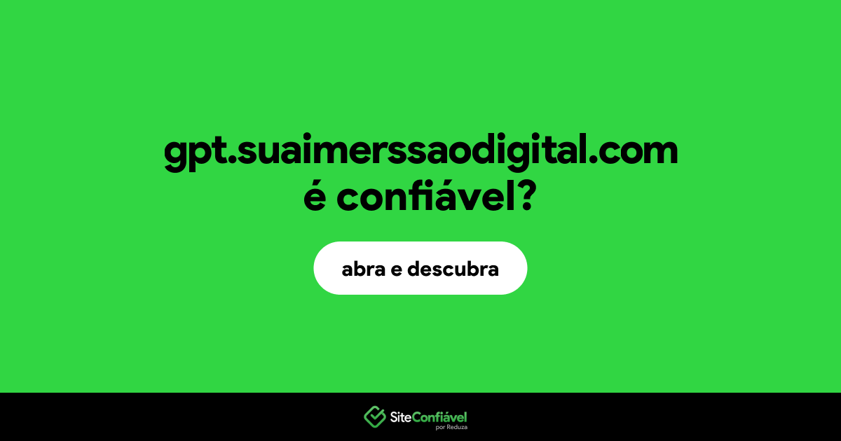 O site gpt.suaimerssaodigital.com é confiável?