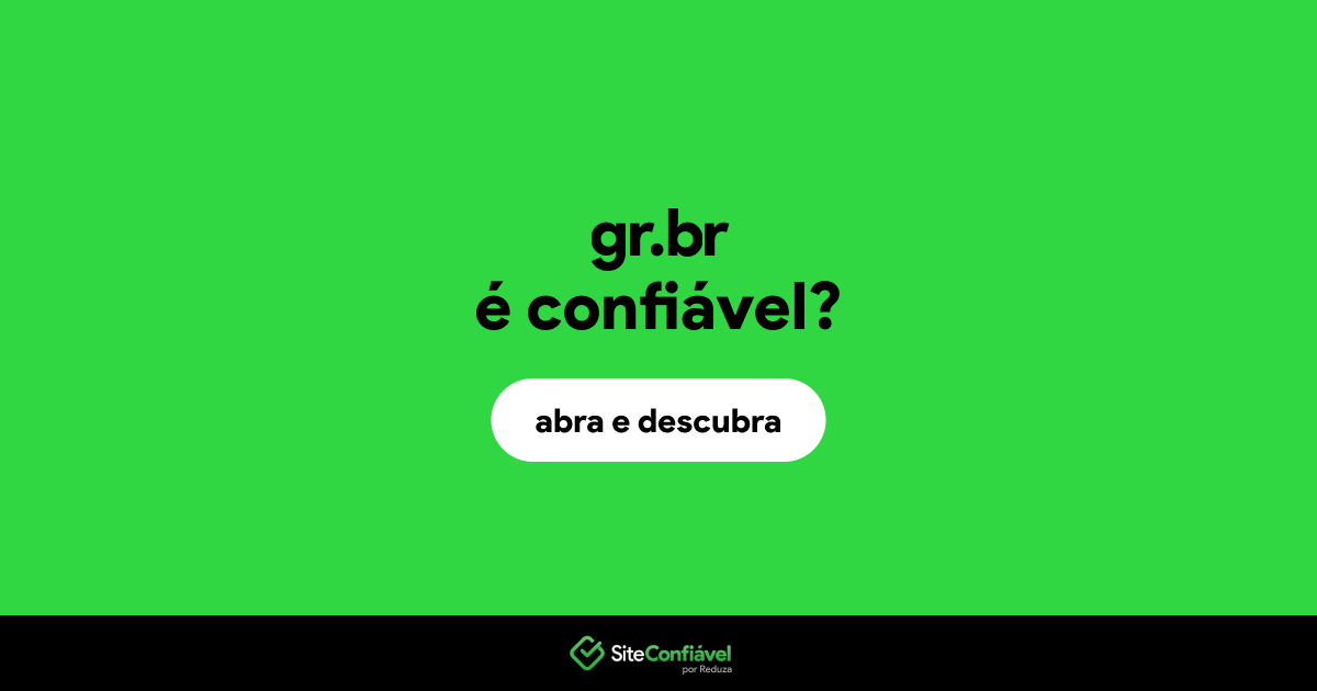 O site gr.br é confiável?
