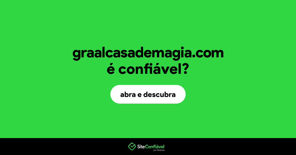 O site graalcasademagia.com é confiável?