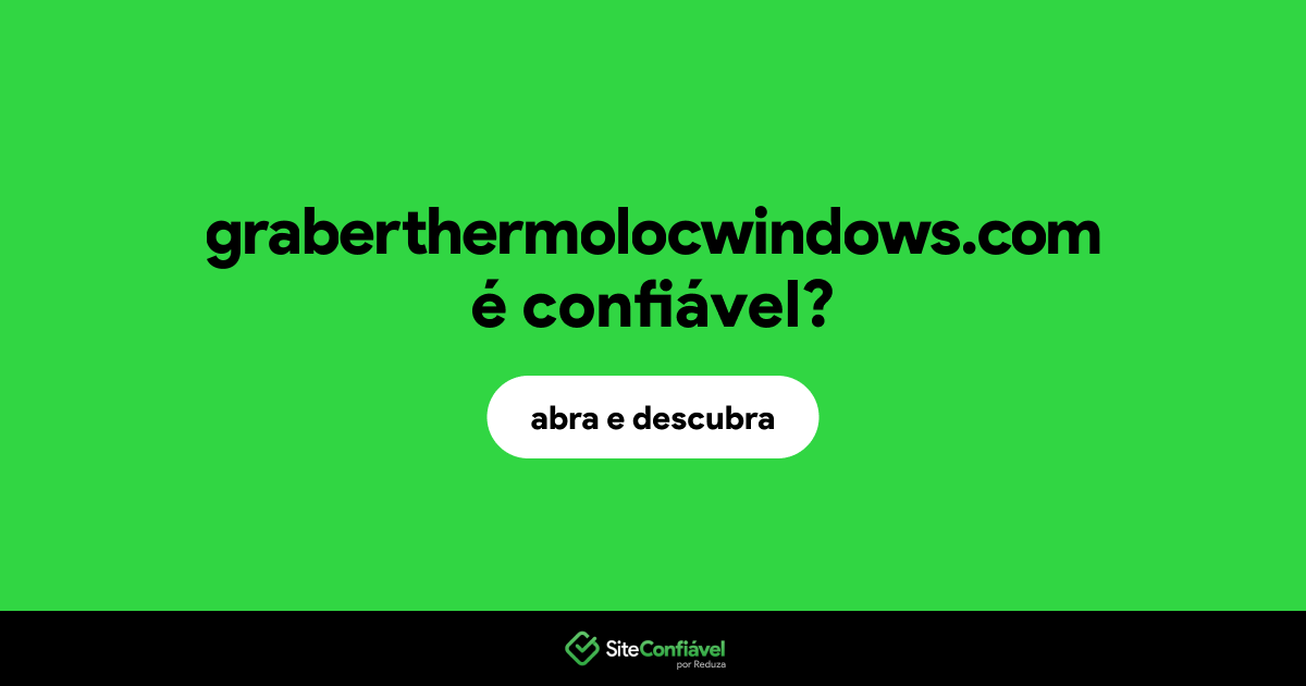 O site graberthermolocwindows.com é confiável?