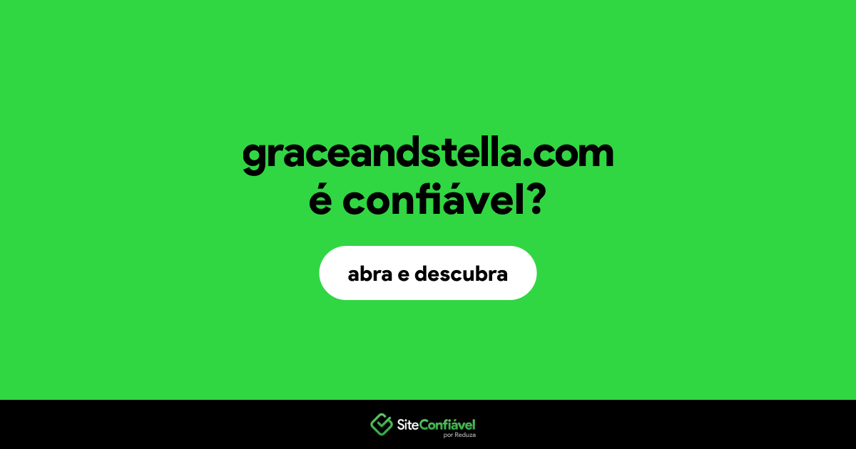 O site graceandstella.com é confiável?