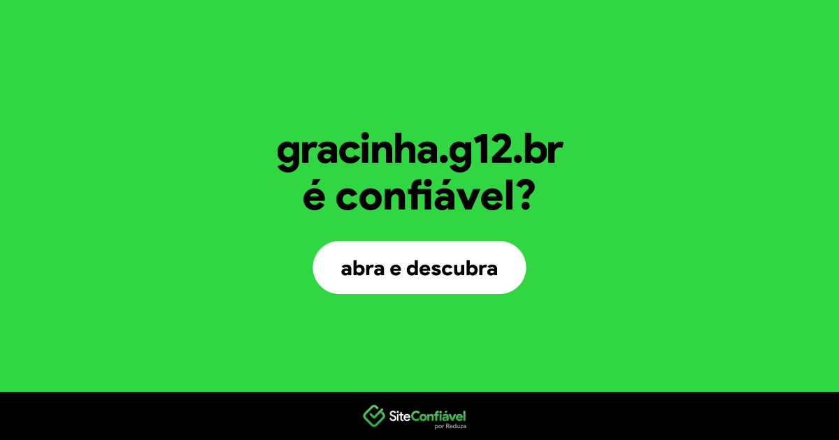 O site gracinha.g12.br é confiável?