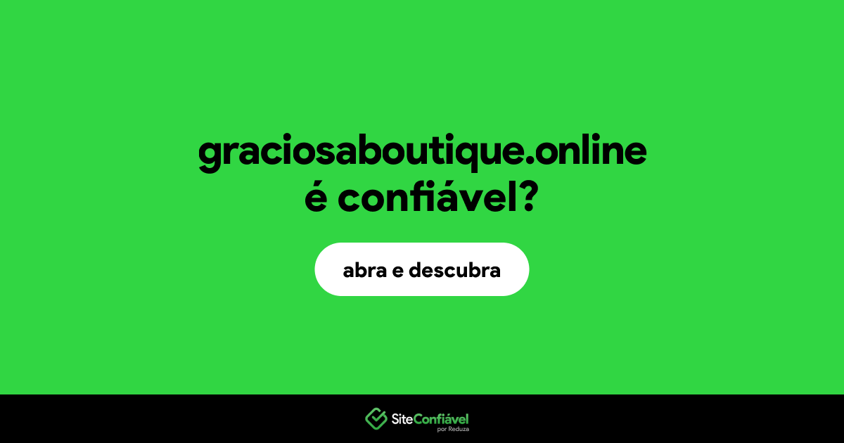 O site graciosaboutique.online é confiável?