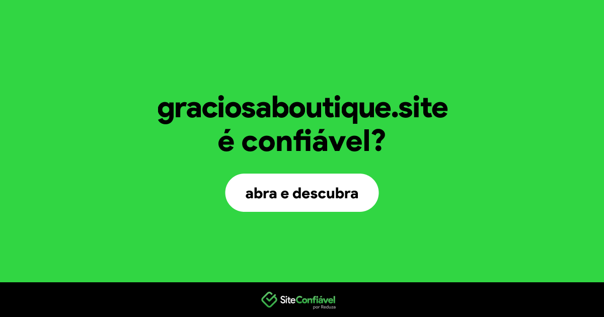 O site graciosaboutique.site é confiável?
