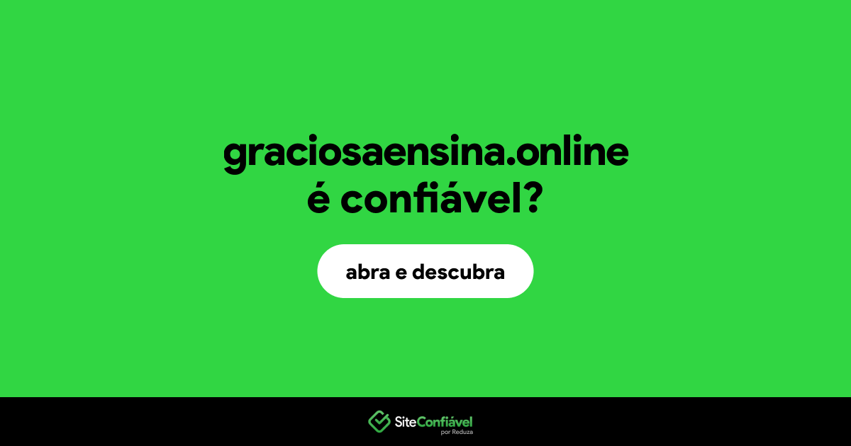 O site graciosaensina.online é confiável?