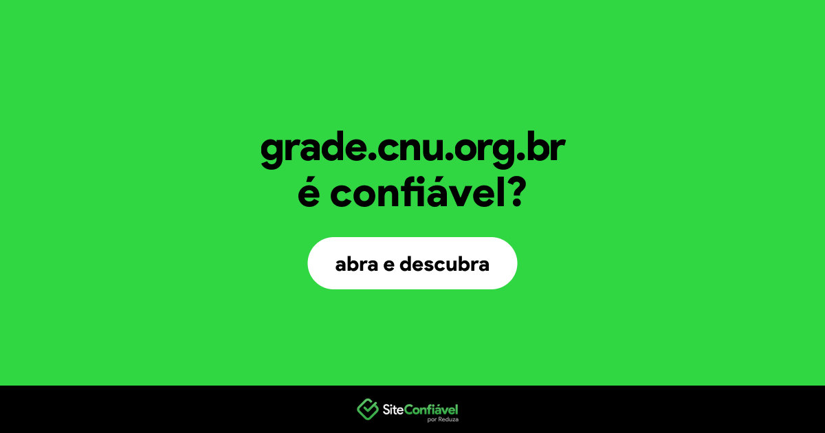 O site grade.cnu.org.br é confiável?