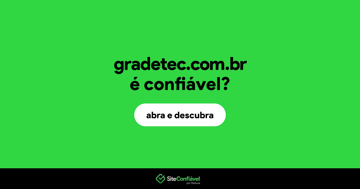 O site gradetec.com.br é confiável?