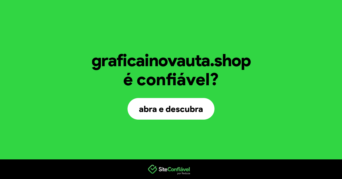 O site graficainovauta.shop é confiável?