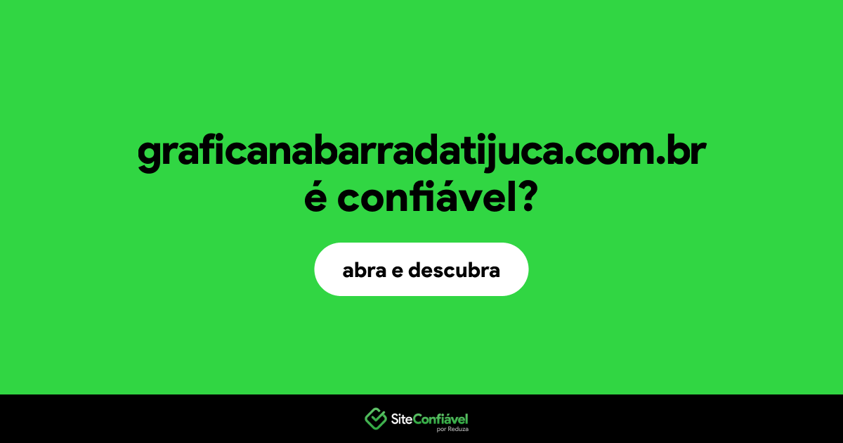 O site graficanabarradatijuca.com.br é confiável?