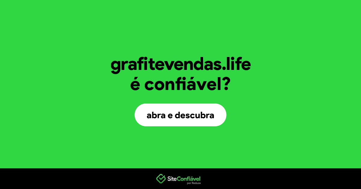 O site grafitevendas.life é confiável?