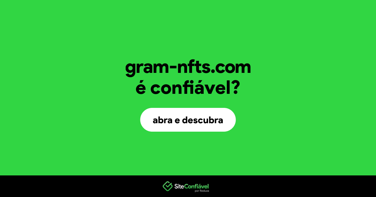 O site gram-nfts.com é confiável?