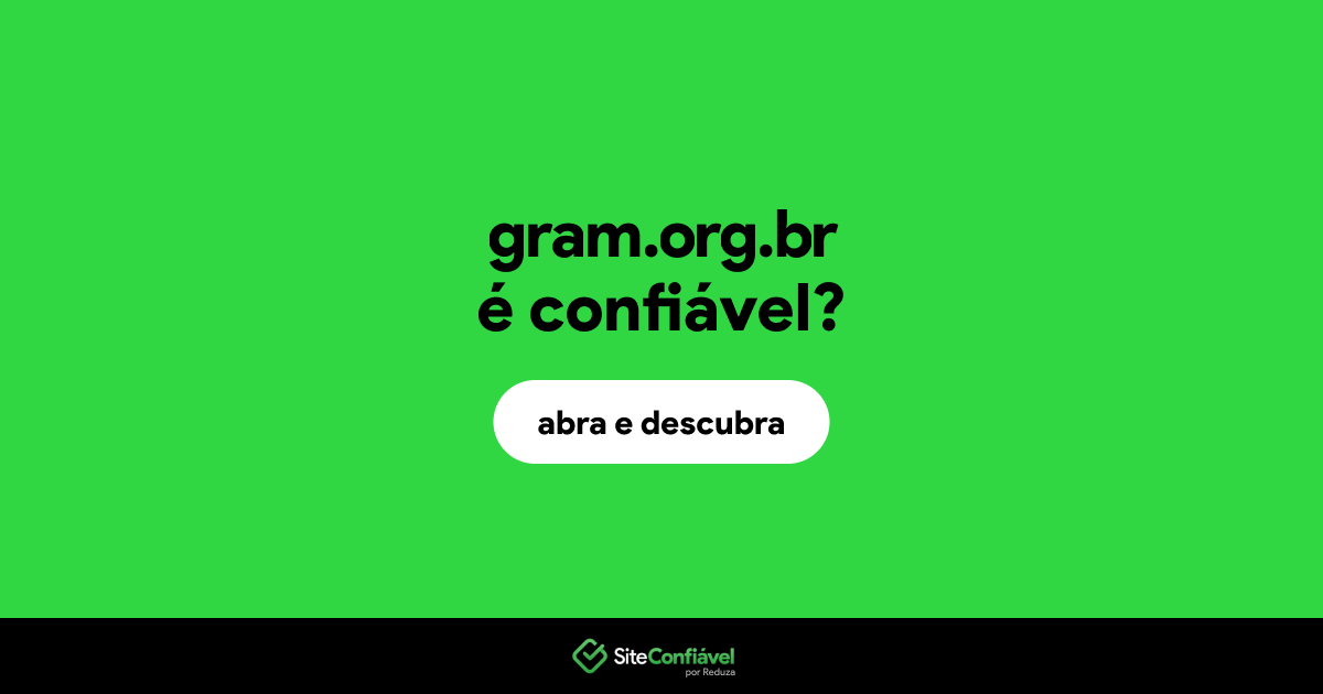 O site gram.org.br é confiável?