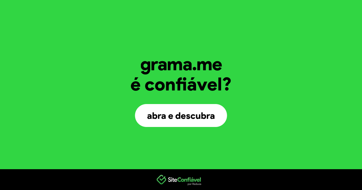 O site grama.me é confiável?