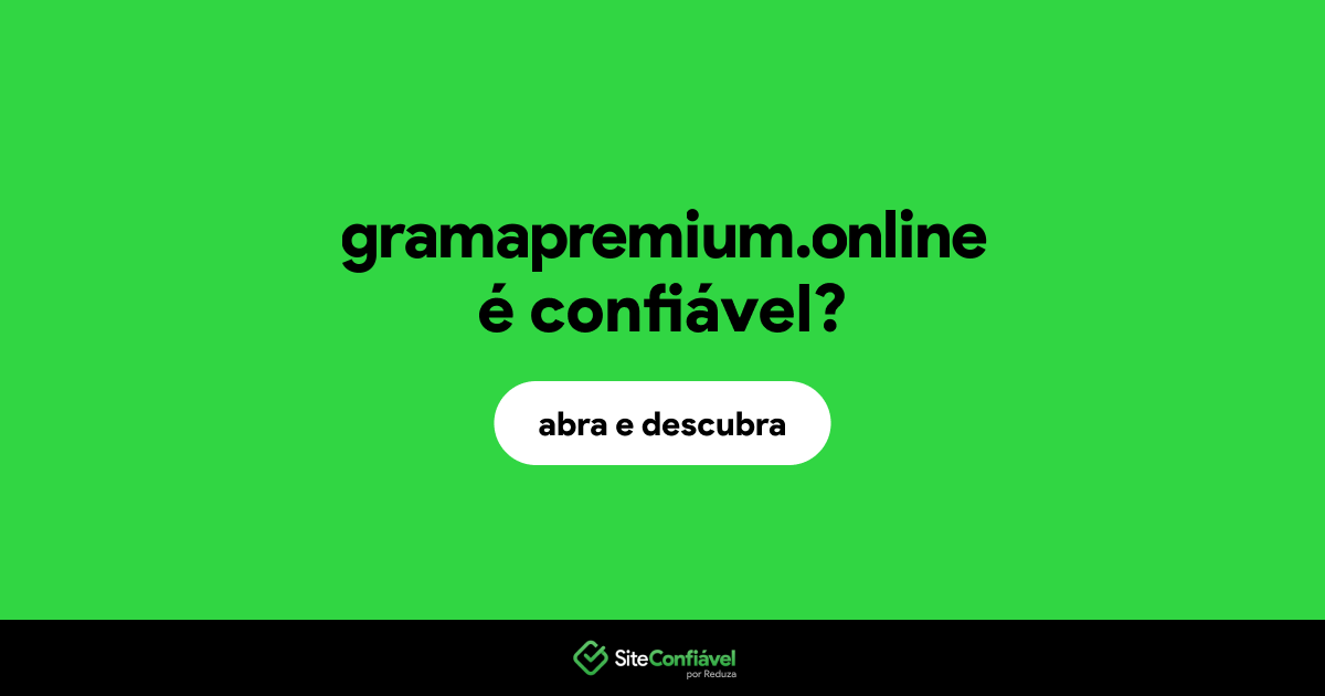 O site gramapremium.online é confiável?