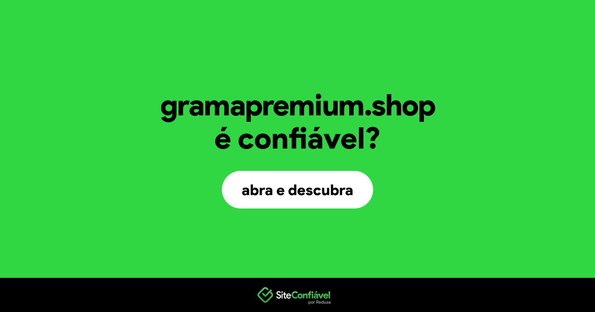 O site gramapremium.shop é confiável?