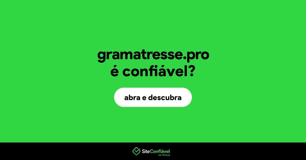 O site gramatresse.pro é confiável?