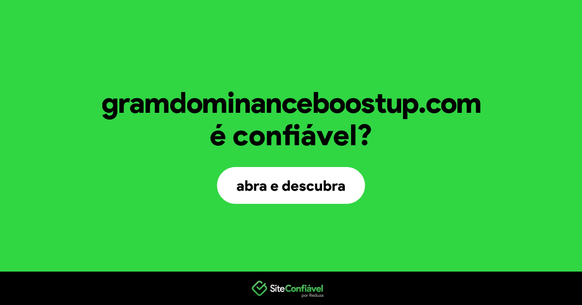 O site gramdominanceboostup.com é confiável?
