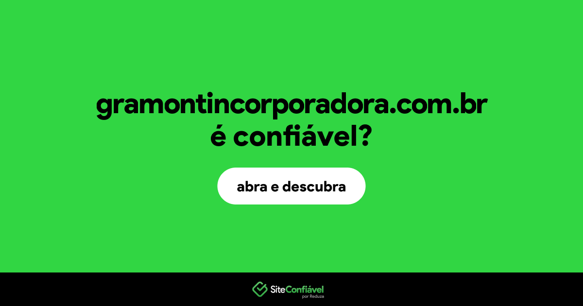 O site gramontincorporadora.com.br é confiável?