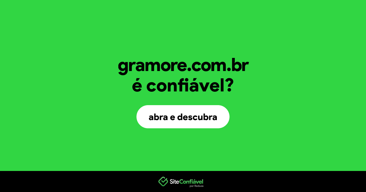 O site gramore.com.br é confiável?