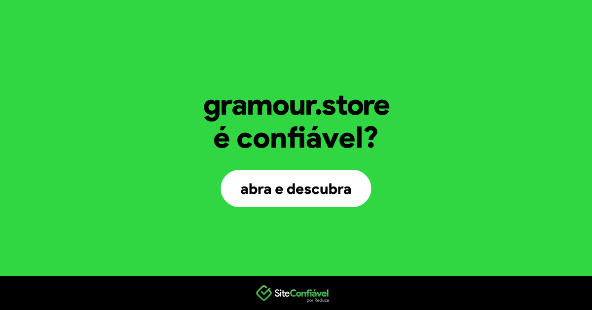 O site gramour.store é confiável?