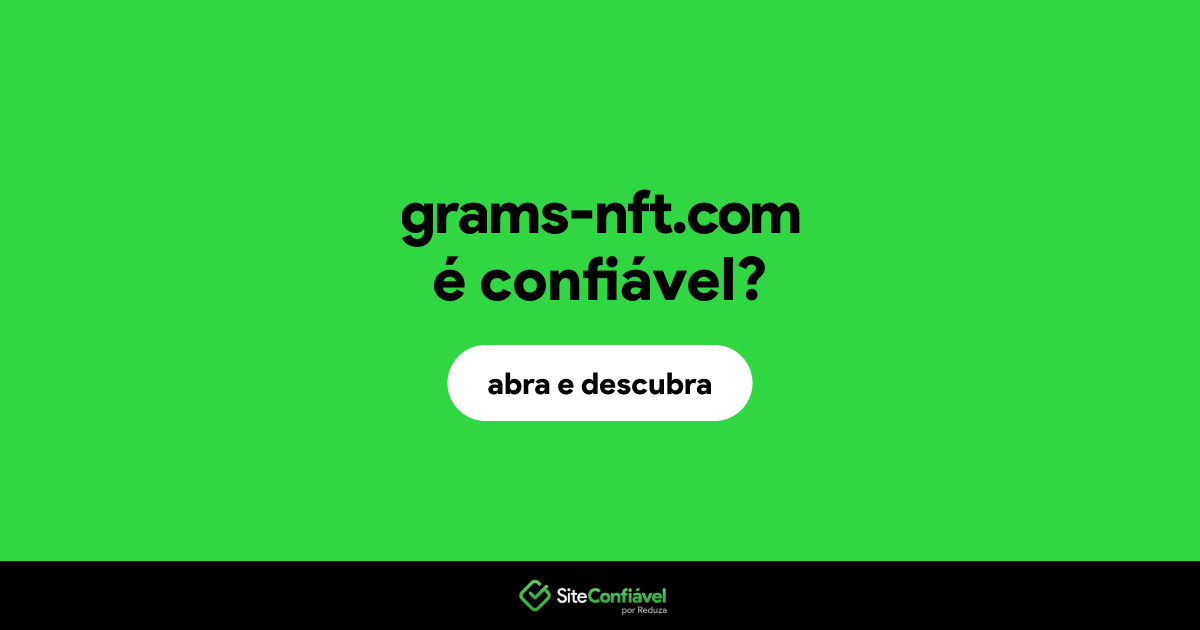 O site grams-nft.com é confiável?