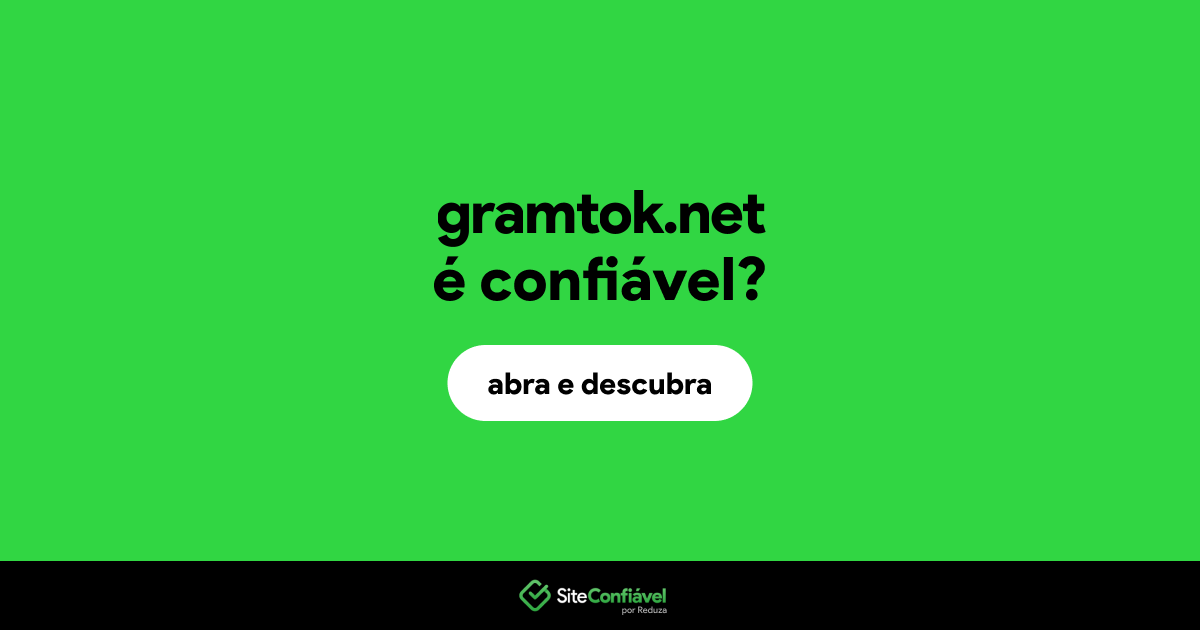 O site gramtok.net é confiável?