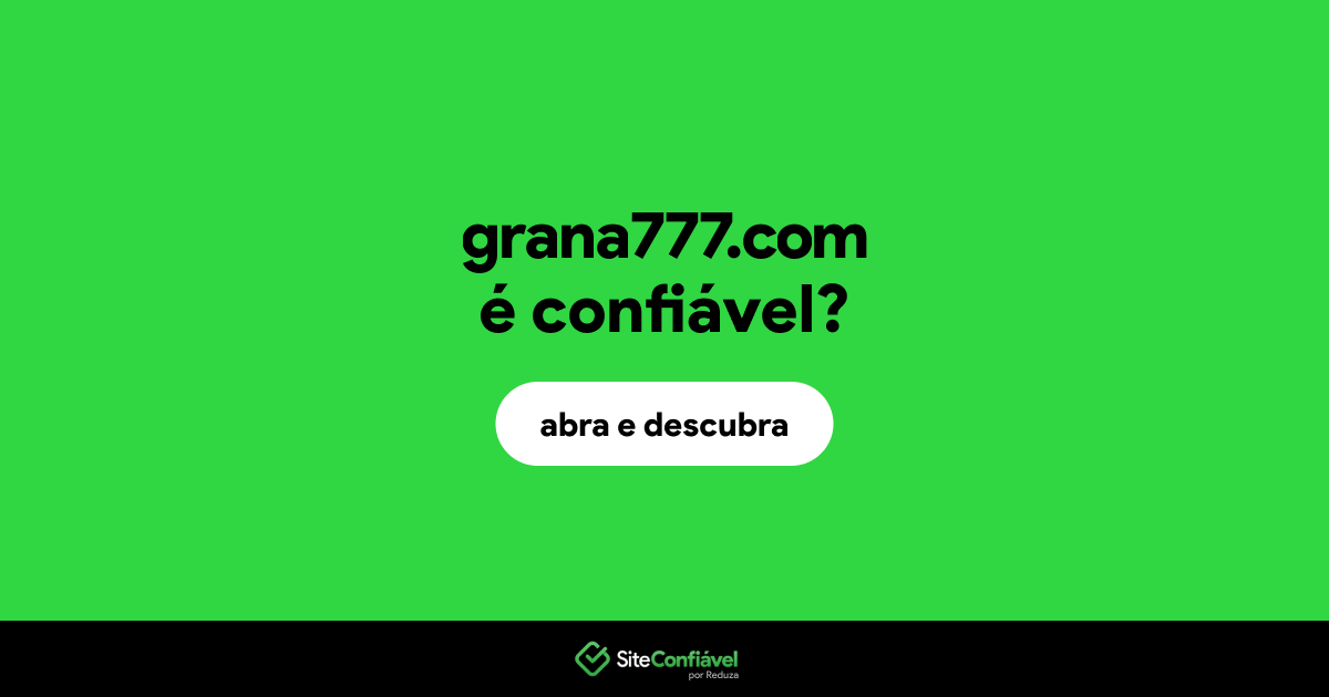 O site grana777.com é confiável?