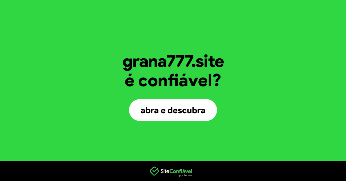 O site grana777.site é confiável?