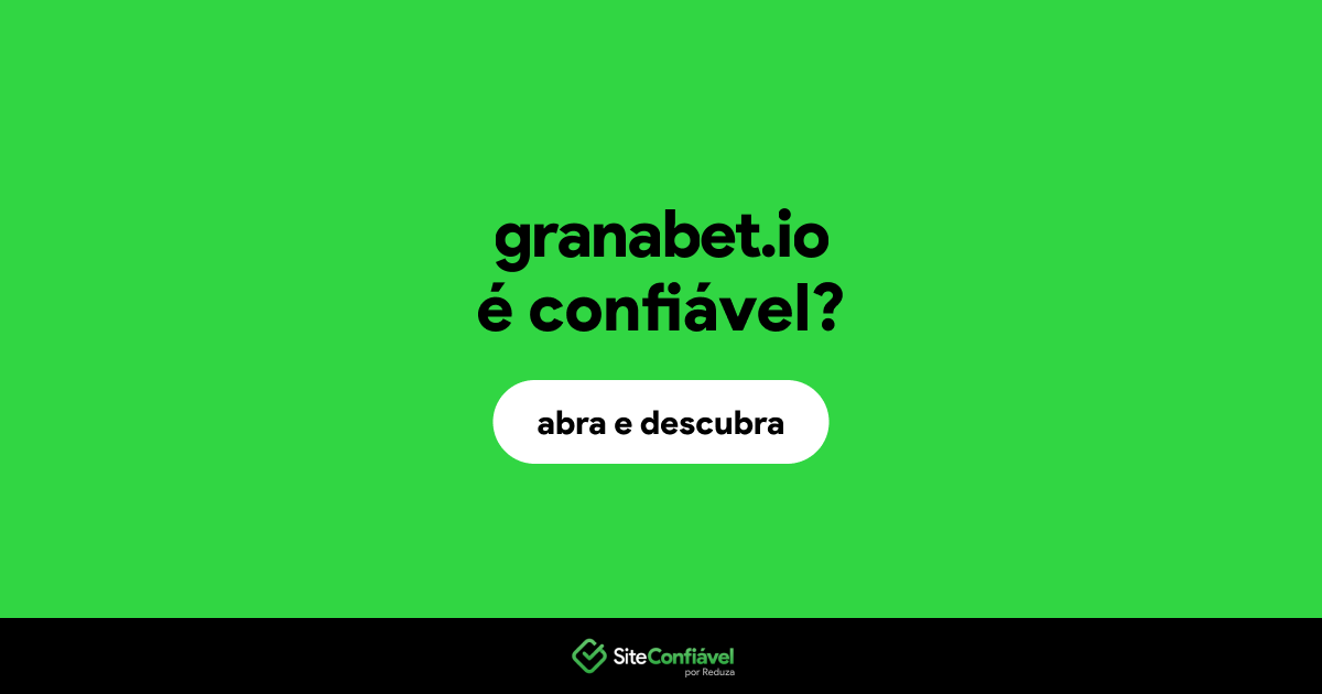 O site granabet.io é confiável?