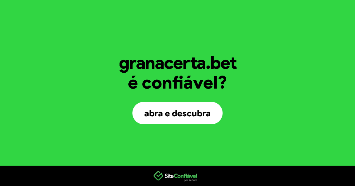 O site granacerta.bet é confiável?