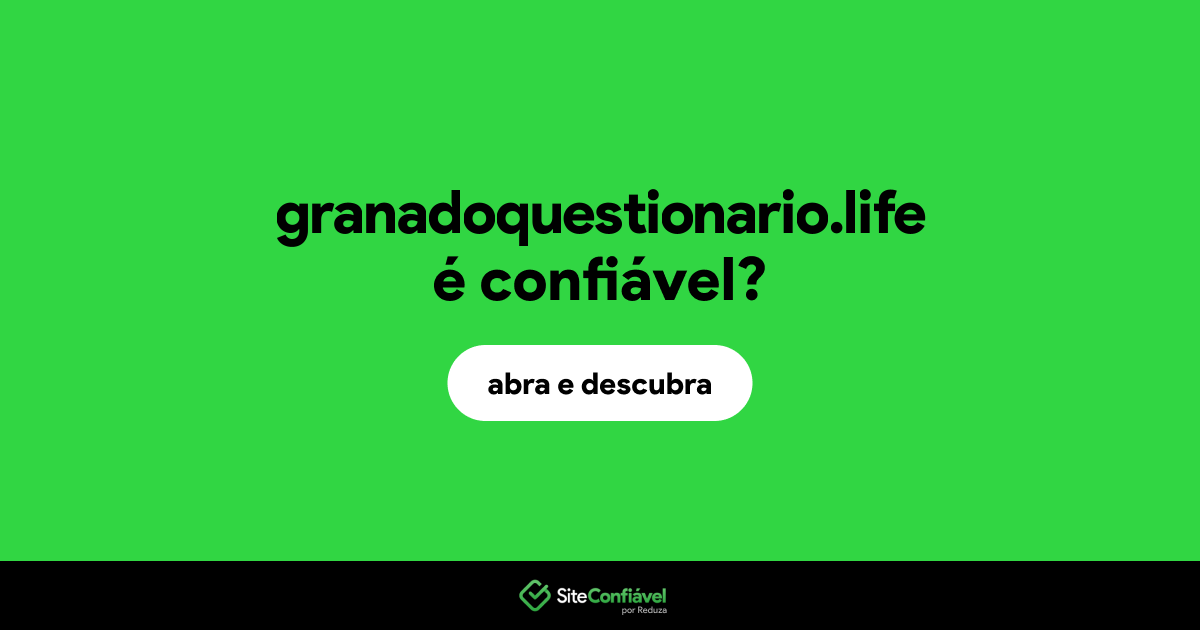 O site granadoquestionario.life é confiável?