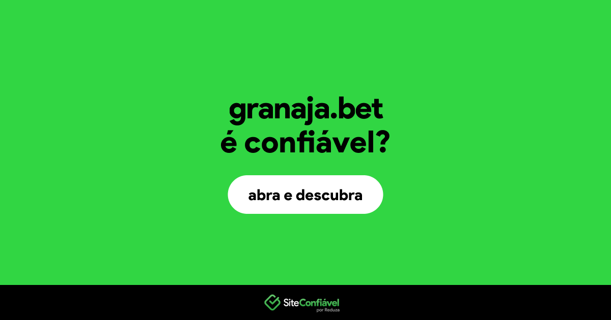 O site granaja.bet é confiável?