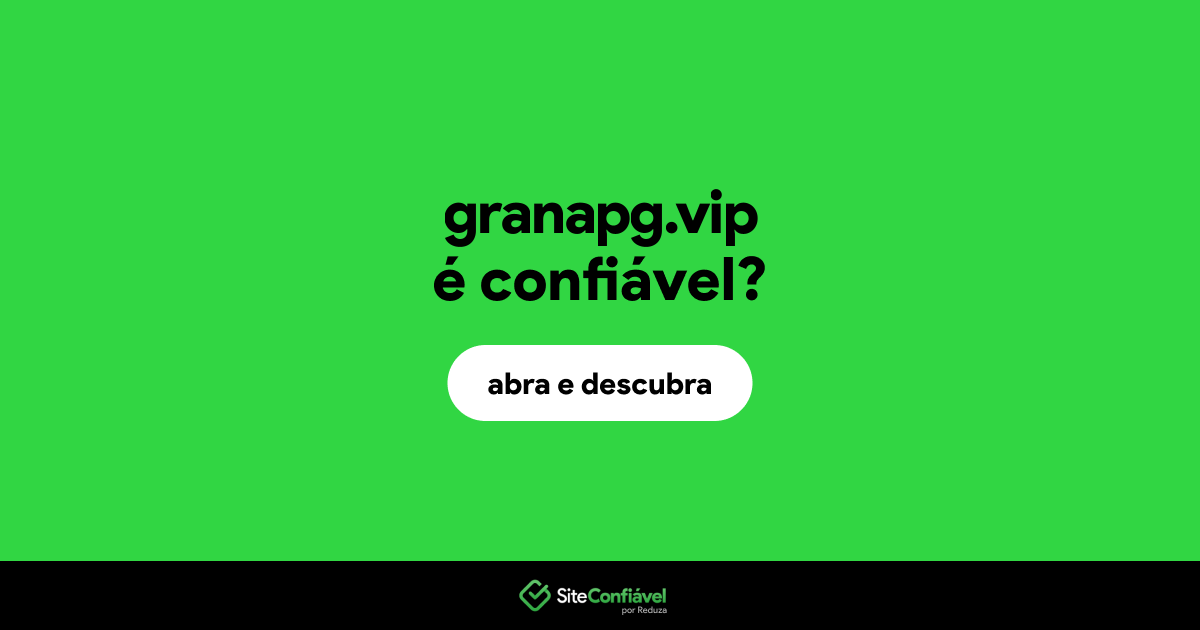 O site granapg.vip é confiável?
