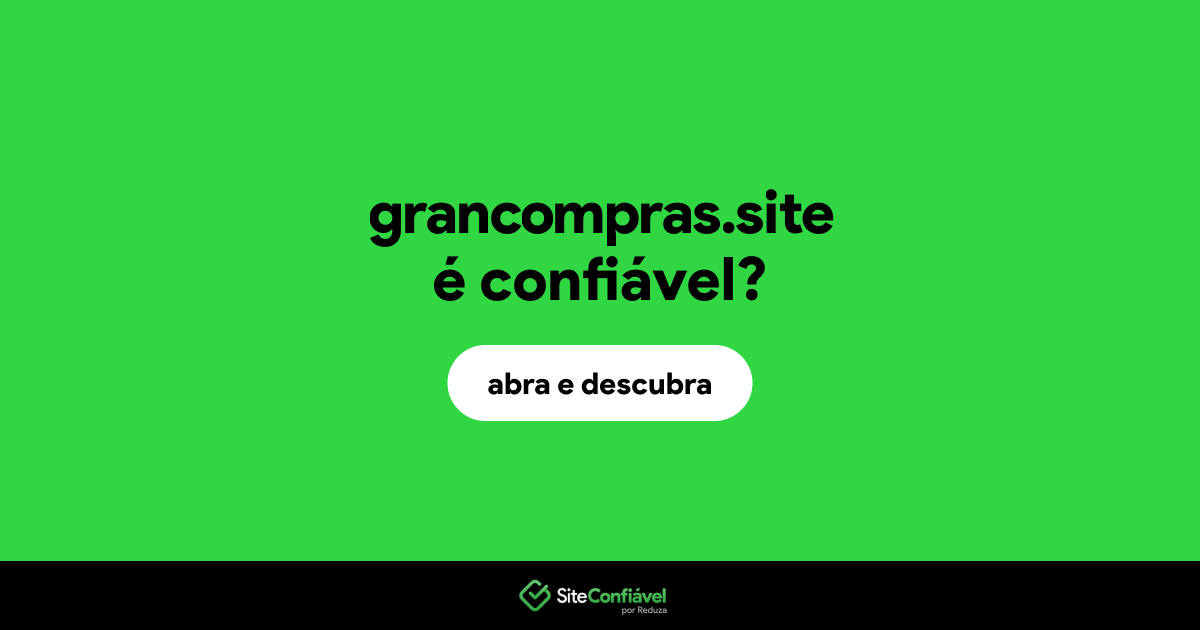 O site grancompras.site é confiável?
