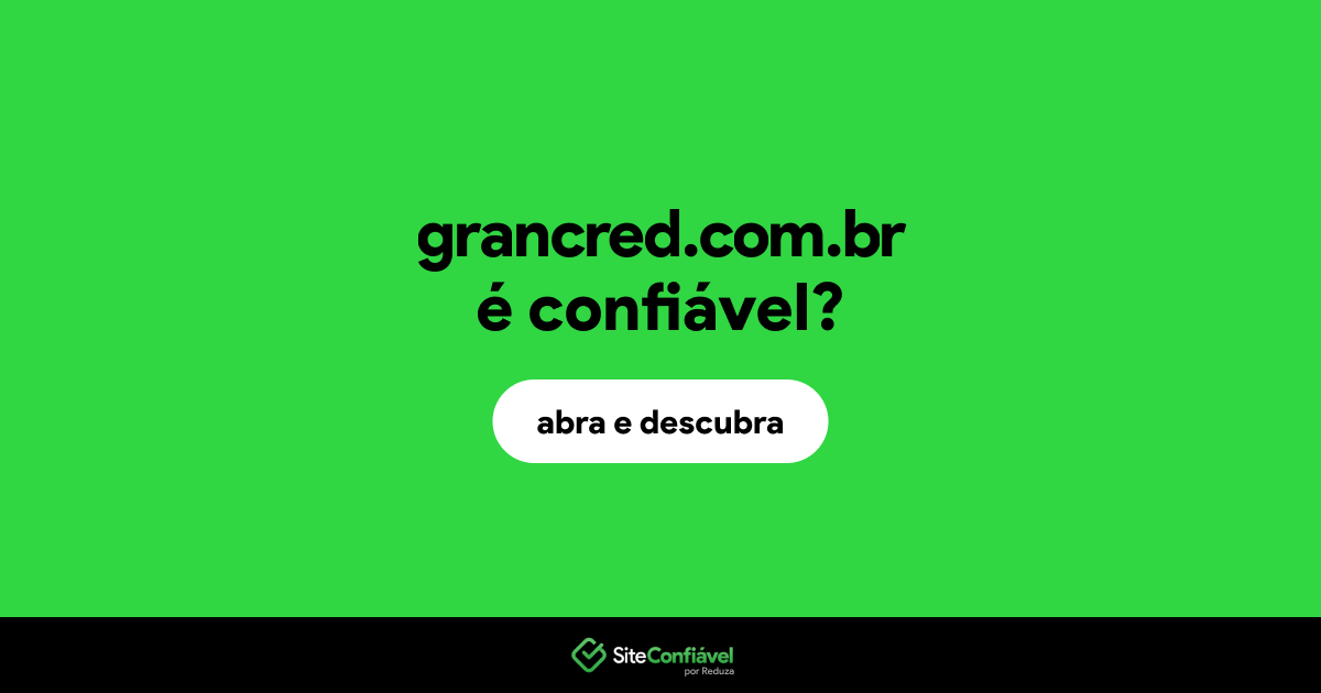 O site grancred.com.br é confiável?
