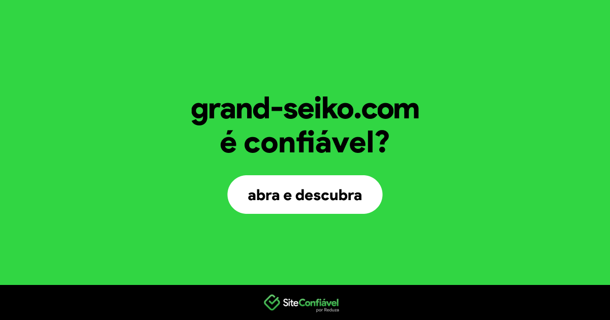 O site grand-seiko.com é confiável?