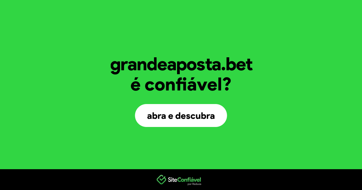 O site grandeaposta.bet é confiável?