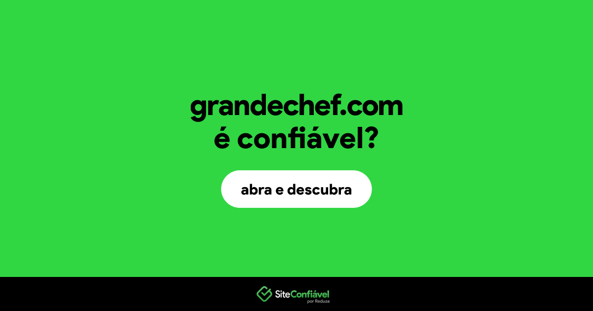 O site grandechef.com é confiável?