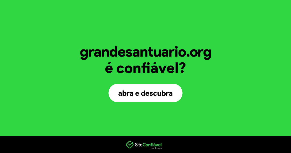 O site grandesantuario.org é confiável?