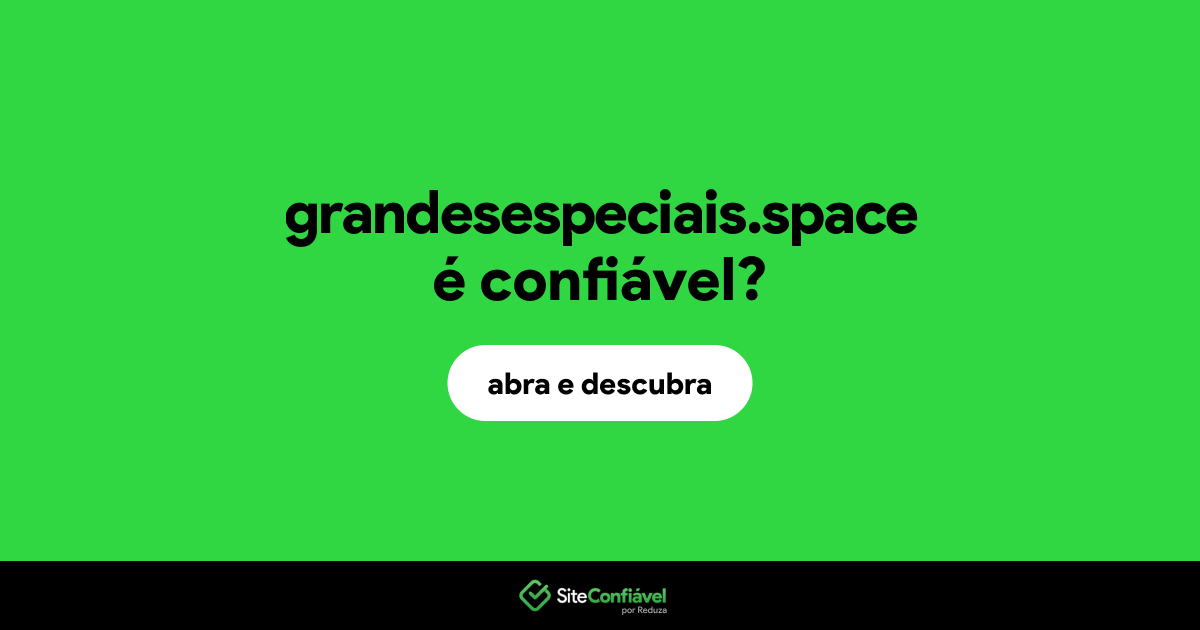 O site grandesespeciais.space é confiável?