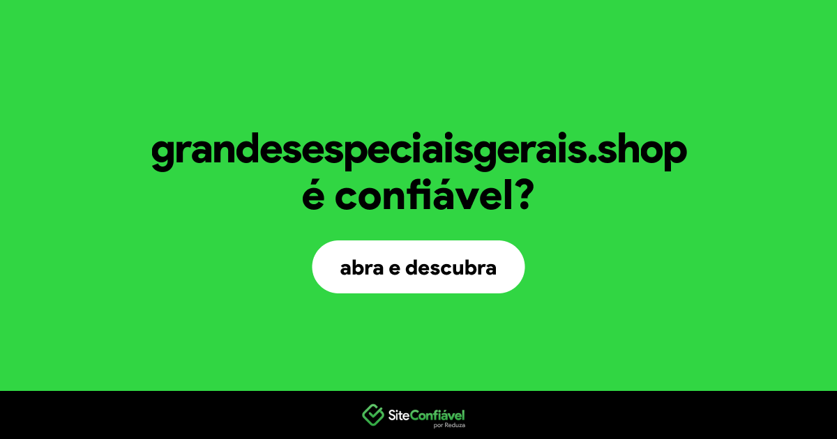 O site grandesespeciaisgerais.shop é confiável?