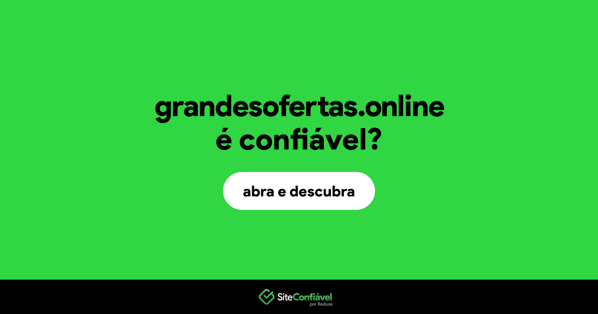O site grandesofertas.online é confiável?